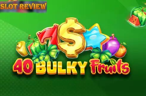 40 Bulky Fruits Slot Review